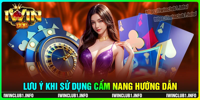 Một số lưu ý cần nắm khi đọc hướng dẫn IWINCLUB
