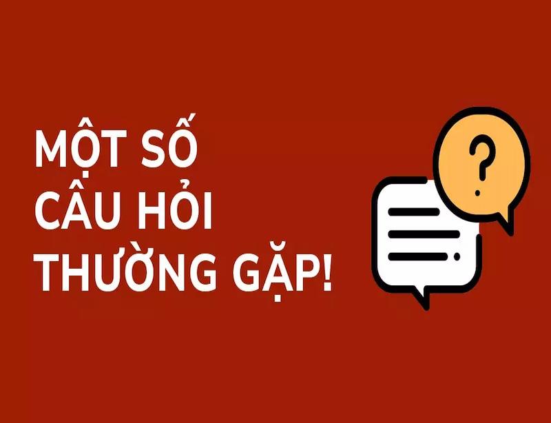 FAQ- Câu hỏi thường gặp